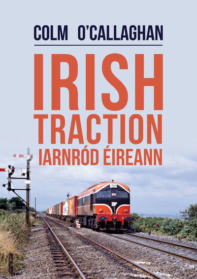Cover for Colm O'Callaghan · Irish Traction: Iarnrod Eireann (Pocketbok) (2019)