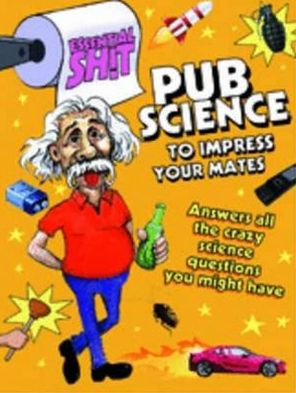 Cover for Bobby Mercer · Pub Science to Impress Your Mates - Essential Shit (Paperback Book) [UK edition] (2011)