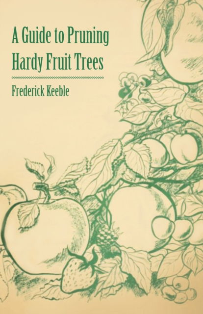 Cover for Frederick Keeble · A Guide to Pruning Hardy Fruit Trees (Taschenbuch) (2011)