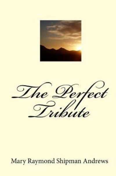 Cover for Mary Raymond Shipman Andrews · Perfect Tribute (Book) (2009)