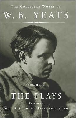 The Collected Works of W.b. Yeats Vol Ii: the Plays - William Butler Yeats - Bøger - Scribner Book Company - 9781451656442 - 5. november 2011