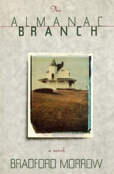 Cover for Bradford Morrow · The Almanac Branch (Paperback Book) (2011)