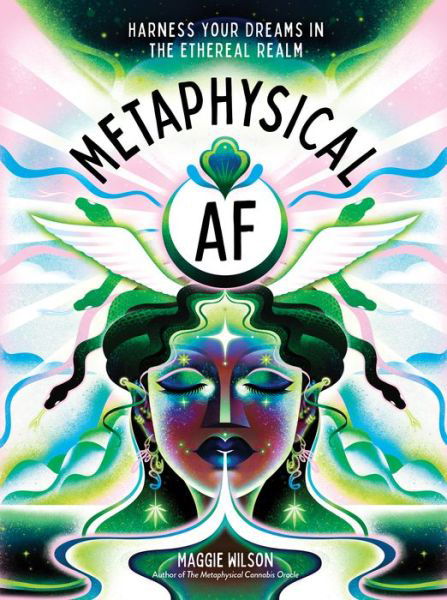 Maggie Wilson Dorsky · Metaphysical AF: Harness Your Dreams in the Ethereal Realm - Metaphysical AF (Hardcover Book) (2024)