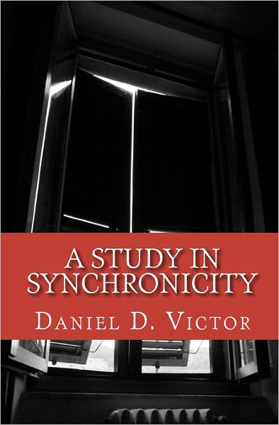 A Study in Synchronicity - Daniel D. Victor - Books - CreateSpace Independent Publishing Platf - 9781456495442 - February 19, 2011