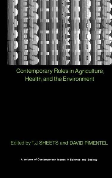 Cover for T. J. Sheets · Pesticides: Contemporary Roles in Agriculture, Health, and Environment - Contemporary Issues in Science and Society (Paperback Book) [Softcover reprint of the original 1st ed. 1979 edition] (2011)
