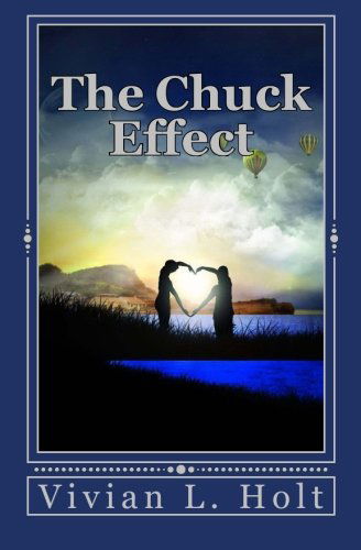 The Chuck Effect - Vivian L Holt - Livros - CreateSpace Independent Publishing Platf - 9781463718442 - 23 de julho de 2011