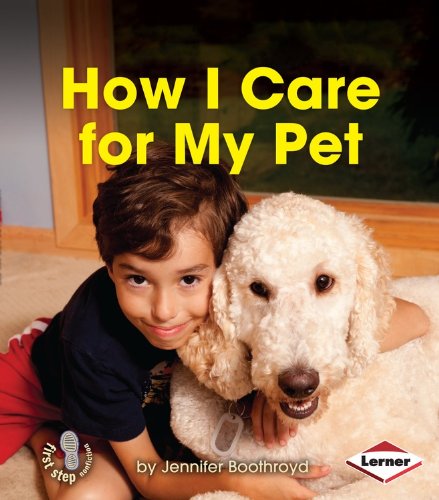 Cover for Jennifer Boothroyd · How I Care for My Pet (First Step Nonfiction - Responsibility in Action) (Paperback Book) (2014)