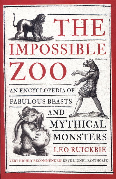 The Impossible Zoo: An encyclopedia of fabulous beasts and mythical monsters - Leo Ruickbie - Boeken - Little, Brown Book Group - 9781472136442 - 8 september 2016