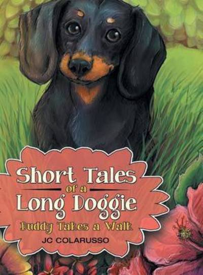 Short Tales of a Long Doggie: Buddy Takes a Walk - Jc Colarusso - Bøger - Archway Publishing - 9781480816442 - 23. marts 2015