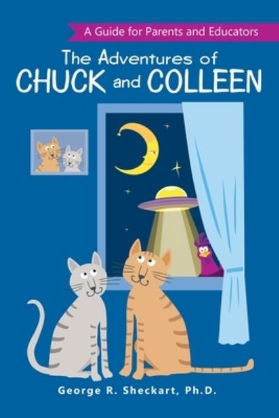 Cover for George R. Sheckart · Adventures of Chuck and Colleen A Guide for Parents and Educators (Book) (2020)