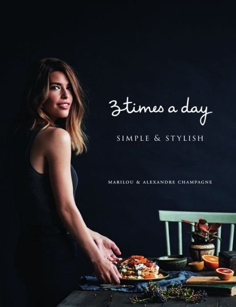 Cover for Marilou · Three Times a Day: Simple and Stylish: Simple and Stylish (Hardcover bog) (2018)