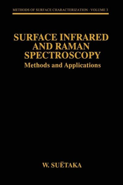 Surface Infrared and Raman Spectroscopy: Methods and Applications - Methods of Surface Characterization - W. Suetaka - Livros - Springer-Verlag New York Inc. - 9781489909442 - 22 de maio de 2013