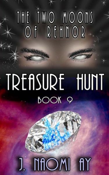 Cover for J Naomi Ay · Treasure Hunt: the Two Moons of Rehnor, Book 9 (Paperback Book) (2013)