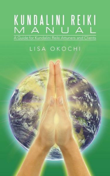 Cover for Lisa Okochi · The Kundalini Reiki Manual: A Guide for Kundalini Reiki Attuners and Clients (Paperback Book) (2015)