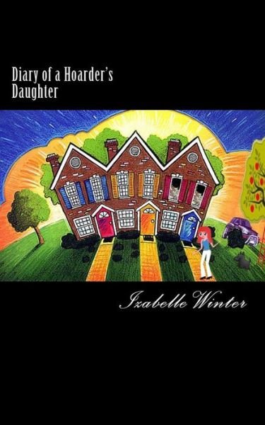 Cover for Izabelle Winter · Diary of a Hoarder's Daughter: a Diary of Dealing with an Extreme Hoarder Written with Honesty and Humour. (Paperback Bog) (2014)