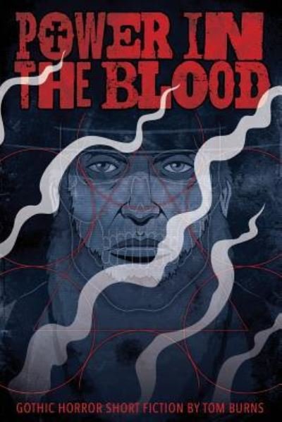 Power In The Blood - Tom Burns - Boeken - Createspace Independent Publishing Platf - 9781497382442 - 20 januari 2015