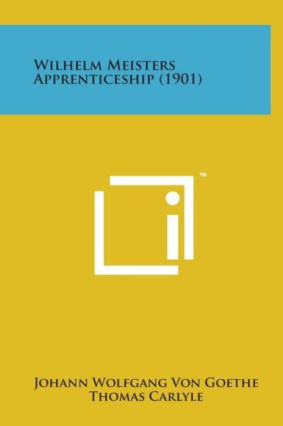 Cover for Johann Wolfgang Von Goethe · Wilhelm Meisters Apprenticeship (1901) (Hardcover Book) (2014)