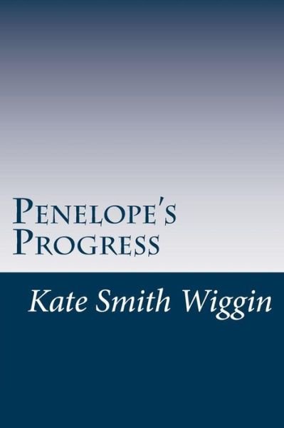 Cover for Kate Douglas Smith Wiggin · Penelope's Progress (Paperback Book) (2014)