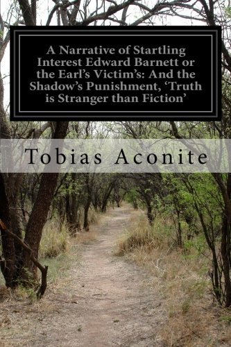 A Narrative of Startling Interest Edward Barnett or the Earl's Victim's: and the Shadow's Punishment, 'truth is Stranger Than Fiction' - Tobias Aconite - Books - CreateSpace Independent Publishing Platf - 9781502321442 - September 9, 2014