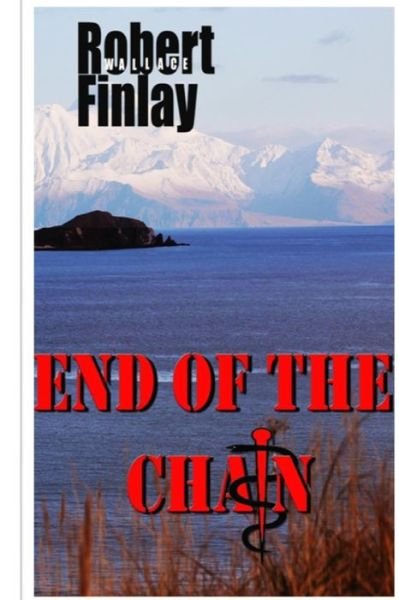 Robert Wallace Finlay · End of the Chain (Pocketbok) (2014)