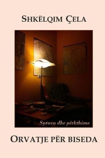 Cover for Shkelqim Cela · Orvatje Per Biseda (Esse Dhe Perkthime) (Paperback Book) (2014)
