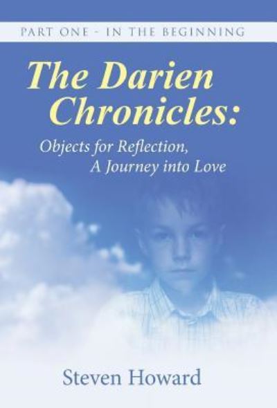 Steven Howard · The Darien Chronicles Objects for Reflection, a Journey into Love (Hardcover Book) (2016)