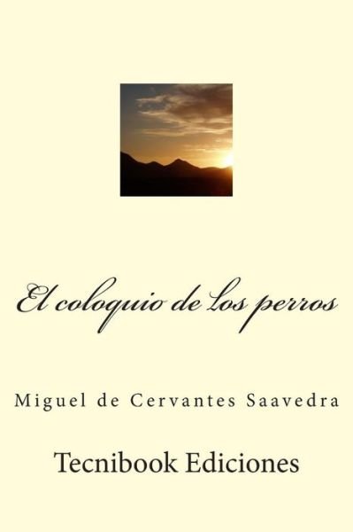 Cover for Miguel de Cervantes Saavedra · El Coloquio de Los Perros (Pocketbok) (2015)