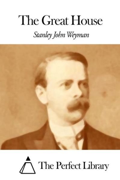 Cover for Stanley John Weyman · The Great House (Paperback Book) (2015)