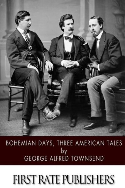 Cover for George Alfred Townsend · Bohemian Days, Three American Tales (Paperback Book) (2015)