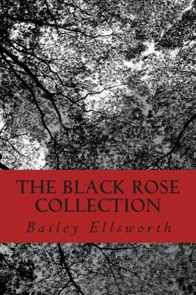 Cover for Bailey B Ellsworth · The Black Rose Collection (Paperback Bog) (2015)