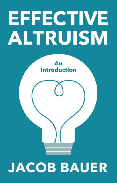 Jacob Bauer · Effective Altruism: An Introduction (Paperback Book) (2024)