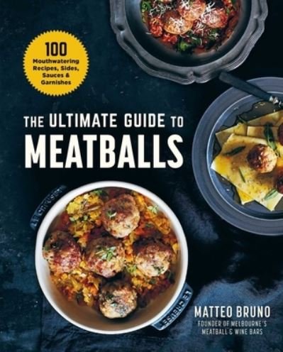 Cover for Matteo Bruno · The Ultimate Guide to Meatballs (Inbunden Bok) (2021)