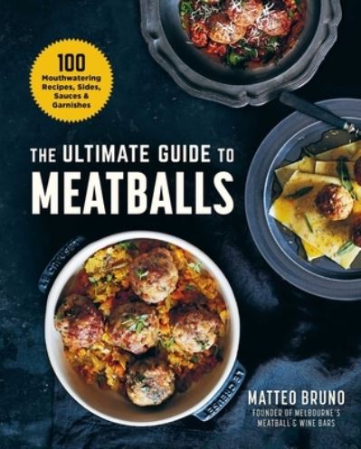 Cover for Matteo Bruno · The Ultimate Guide to Meatballs (Hardcover Book) (2021)