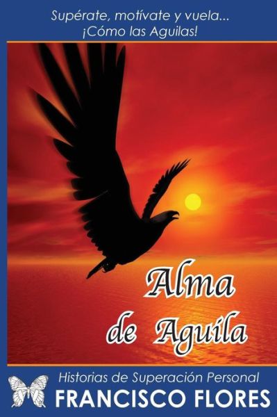 Cover for Francisco Flores · Alma De Aguila / Francisco Flores (Paperback Book) (2015)