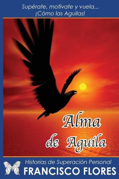 Cover for Francisco Flores · Alma De Aguila / Francisco Flores (Pocketbok) (2015)