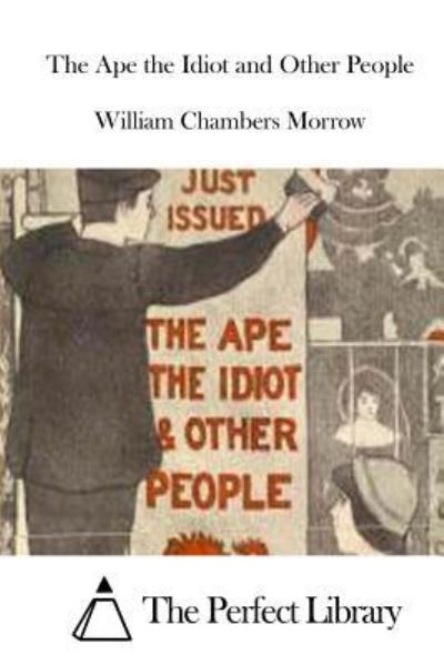 Cover for William Chambers Morrow · The Ape the Idiot and Other People (Paperback Book) (2015)