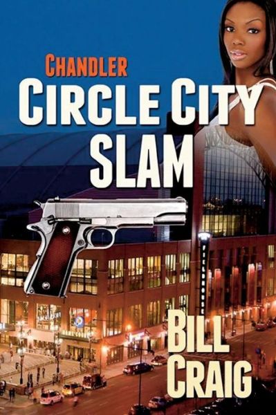 Cover for Bill Craig · Chandler: Circle City Slam (Pocketbok) (2015)