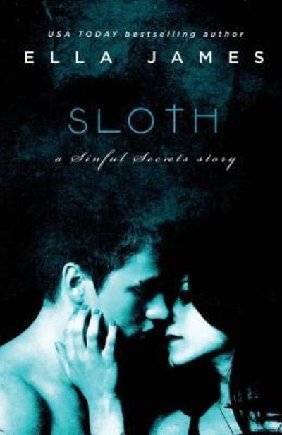 Cover for Ella James · Sloth: a Sinful Secrets Novel (Paperback Book) (2015)