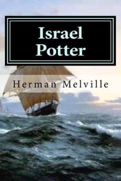 Israel Potter - Herman Melville - Boeken - Createspace Independent Publishing Platf - 9781522796442 - 17 december 2015
