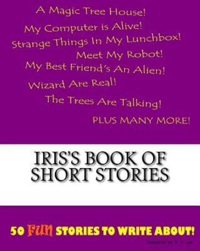 K P Lee · Iris's Book Of Short Stories (Paperback Bog) (2015)
