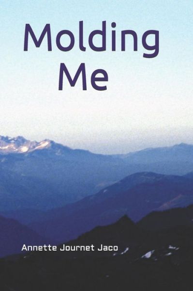 Cover for Annette Journet Jaco · Molding Me (Paperback Book) (2016)