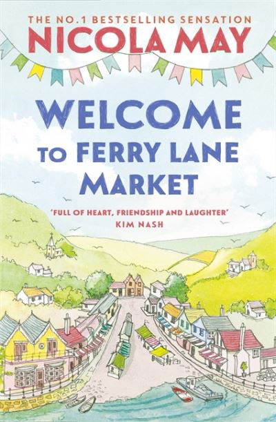 Welcome to Ferry Lane Market: Book 1 in a brand new series by the author of bestselling phenomenon THE CORNER SHOP IN COCKLEBERRY BAY - Ferry Lane Market - Nicola May - Libros - Hodder & Stoughton - 9781529346442 - 22 de julio de 2021
