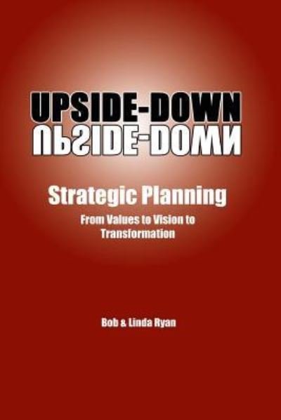 Cover for Bob &amp; Linda Ryan · Upside-Down Strategic Planning (Paperback Bog) (2016)