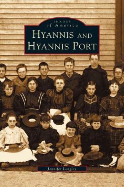 Cover for Jennifer Longley · Hyannis and Hyannis Port (Hardcover bog) (2002)
