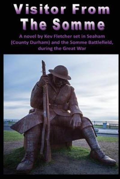 Visitor From The Somme - Kev Fletcher - Books - Createspace Independent Publishing Platf - 9781535161442 - July 9, 2016