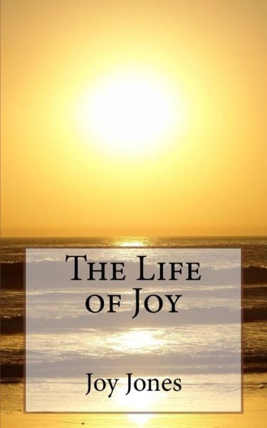 Cover for Joy Jones · The Life of Joy (Paperback Book) (2016)