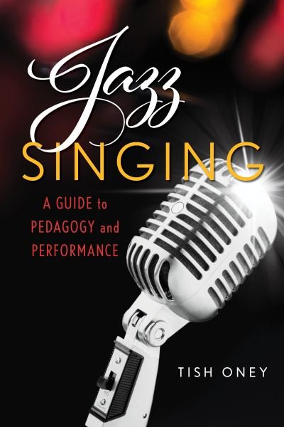 Cover for Tish Oney · Jazz Singing: A Guide to Pedagogy and Performance (Innbunden bok) (2022)