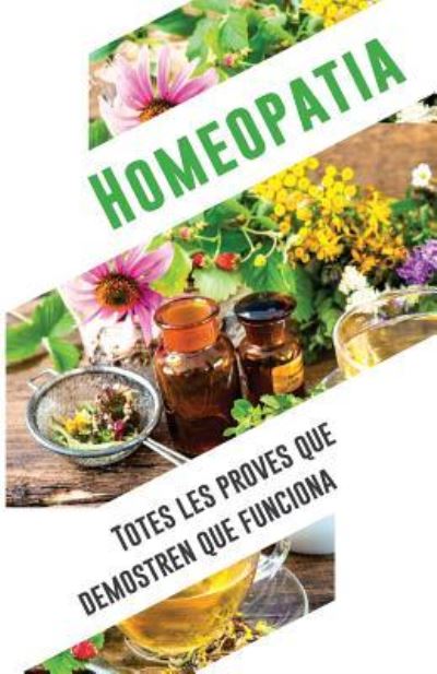 Cover for Independent Institute for Medicine Research · HOMEOPATIA : totes les proves que demostren que funciona (Paperback Book) (2016)