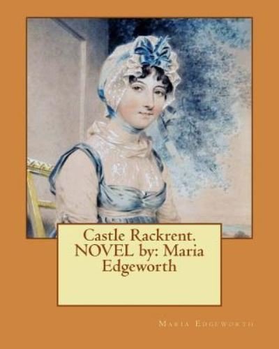 Cover for Maria Edgeworth · Castle Rackrent. NOVEL by : Maria Edgeworth (Paperback Book) (2016)