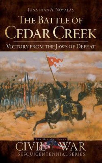 Cover for Jonathan A Noyalas · The Battle of Cedar Creek (Hardcover Book) (2009)